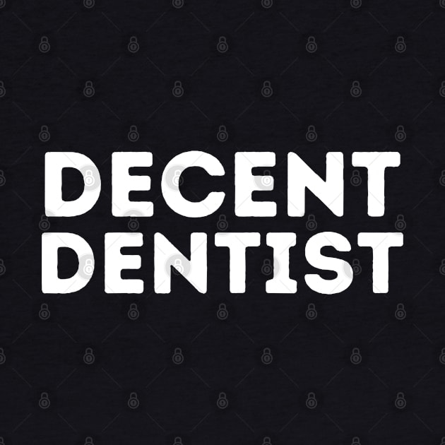 DECENT Dentist | Funny Dentist, Mediocre Occupation Joke by blueduckstuff